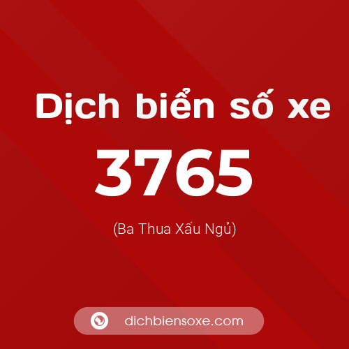 Ý nghĩa biển số xe 3765 là gì?