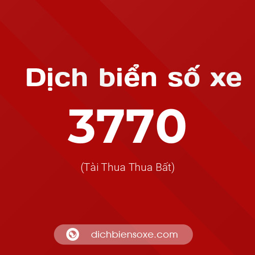 Ý nghĩa biển số xe 3770 là gì?
