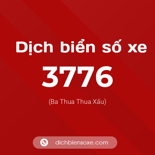 Ý nghĩa biển số xe 3776 là gì?