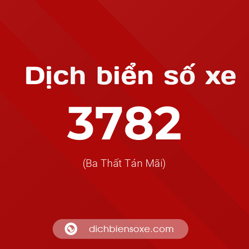 Ý nghĩa biển số xe 3782 là gì?
