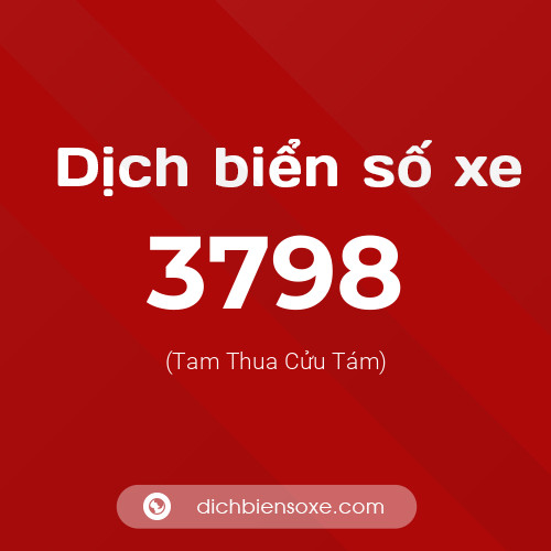 Ý nghĩa biển số xe 3798 là gì?