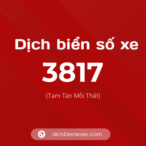 Ý nghĩa biển số xe 3817 là gì?