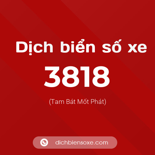 Ý nghĩa biển số xe 3818 là gì?