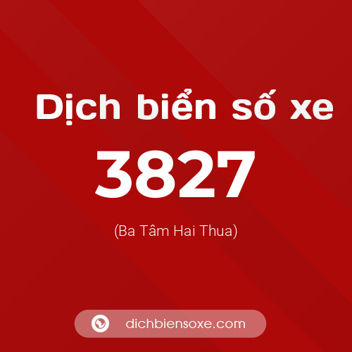 Ý nghĩa biển số xe 3827 là gì?