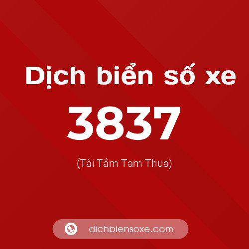 Ý nghĩa biển số xe 3837 là gì?
