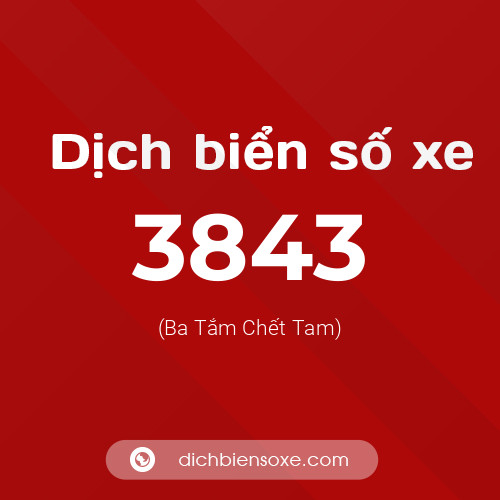 Ý nghĩa biển số xe 3843 là gì?