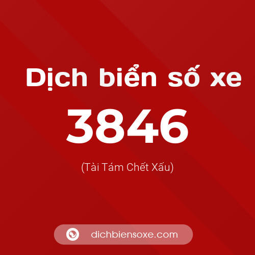 Ý nghĩa biển số xe 3846 là gì?
