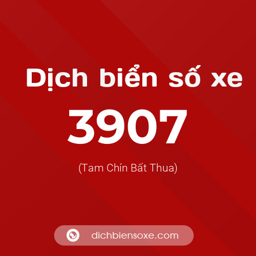 Ý nghĩa biển số xe 3907 là gì?