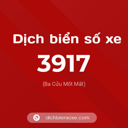 Ý nghĩa biển số xe 3917 là gì?