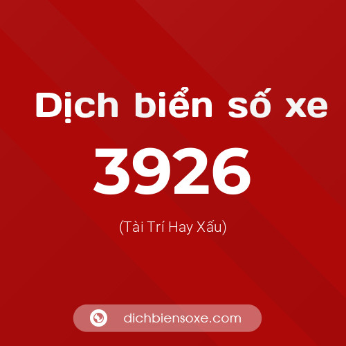 Ý nghĩa biển số xe 3926 là gì?