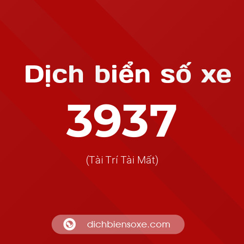 Ý nghĩa biển số xe 3937 là gì?