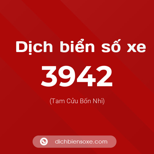 Ý nghĩa biển số xe 3942 là gì?