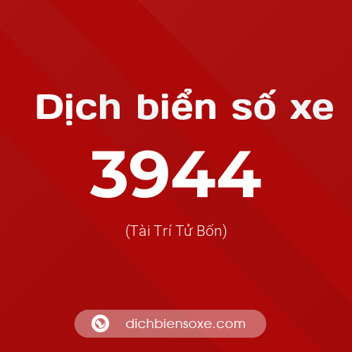 Ý nghĩa biển số xe 3944 là gì?