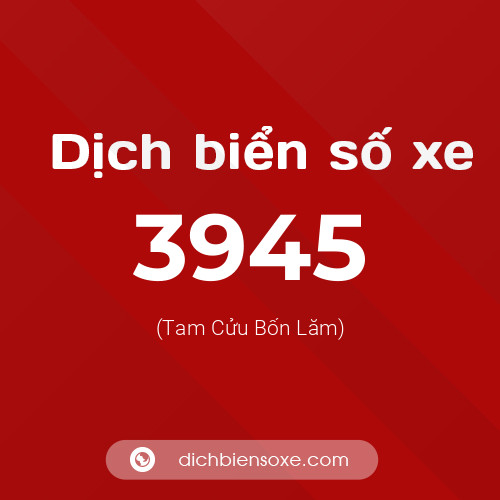 Ý nghĩa biển số xe 3945 là gì?