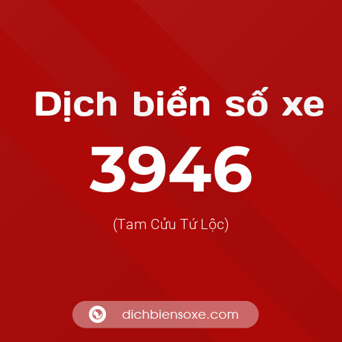 Ý nghĩa biển số xe 3946 là gì?