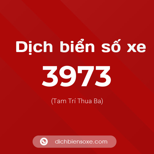 Ý nghĩa biển số xe 3973 là gì?