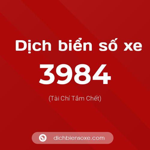 Ý nghĩa biển số xe 3984 là gì?