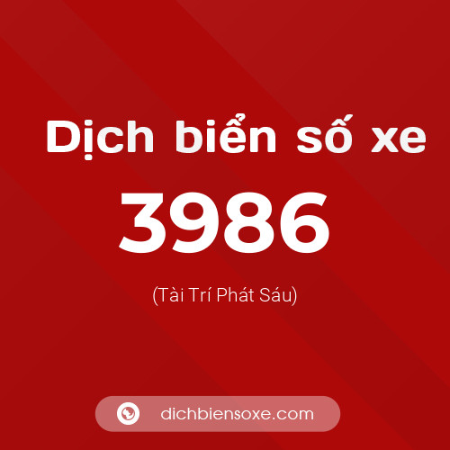 Ý nghĩa biển số xe 3986 là gì?