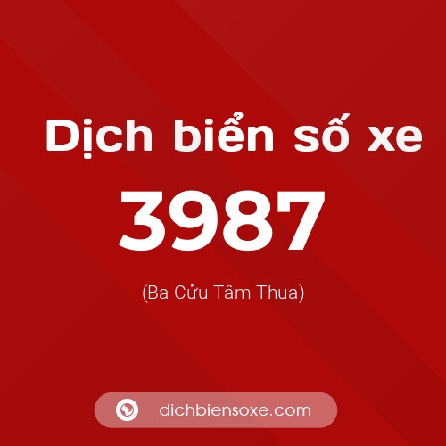 Ý nghĩa biển số xe 3987 là gì?