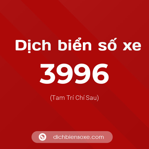 Ý nghĩa biển số xe 3996 là gì?