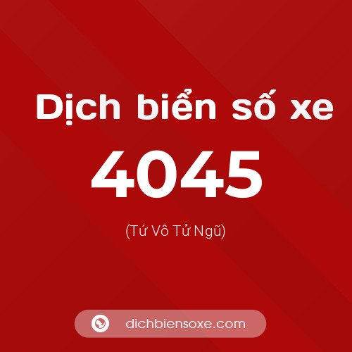 Ý nghĩa biển số xe 4045 là gì?