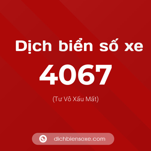 Ý nghĩa biển số xe 4067 là gì?
