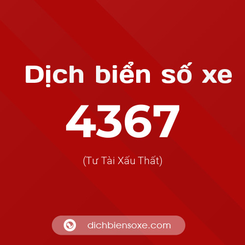 Ý nghĩa biển số xe 4367 là gì?