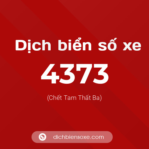Ý nghĩa biển số xe 4373 là gì?