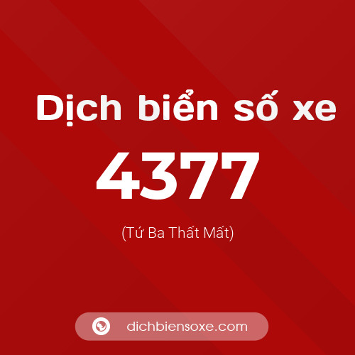 Ý nghĩa biển số xe 4377 là gì?