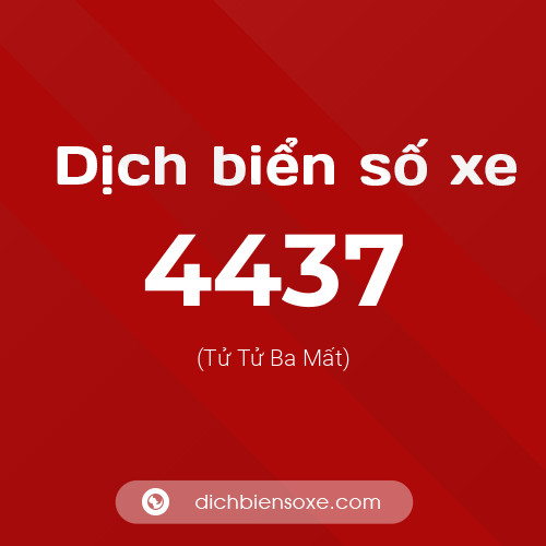 Ý nghĩa biển số xe 4437 là gì?