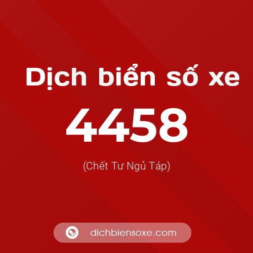 Ý nghĩa biển số xe 4458 là gì?