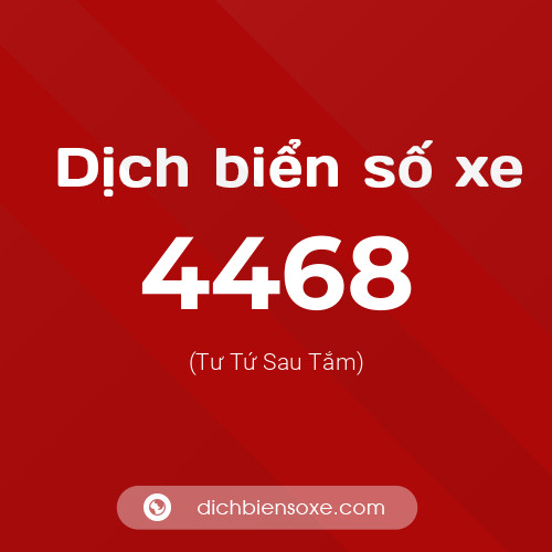 Ý nghĩa biển số xe 4468 là gì?