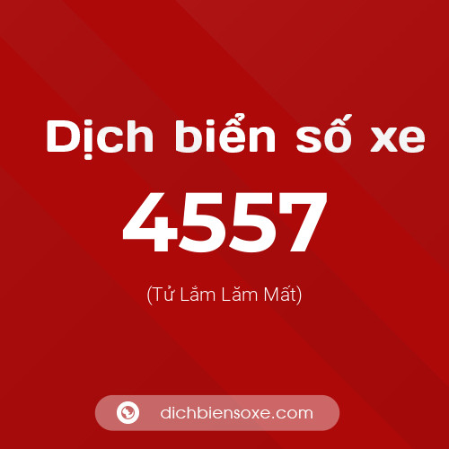 Ý nghĩa biển số xe 4557 là gì?
