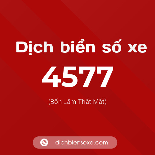 Ý nghĩa biển số xe 4577 là gì?