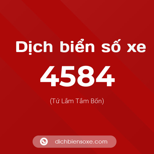 Ý nghĩa biển số xe 4584 là gì?