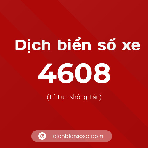 Ý nghĩa biển số xe 4608 là gì?