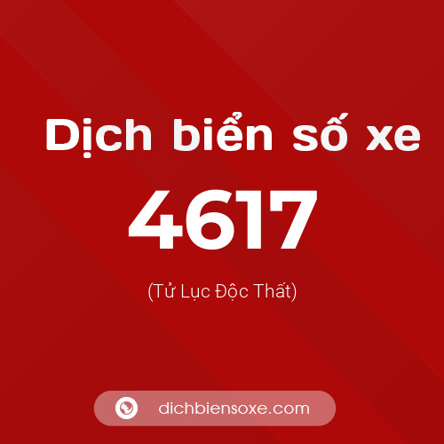 Ý nghĩa biển số xe 4617 là gì?