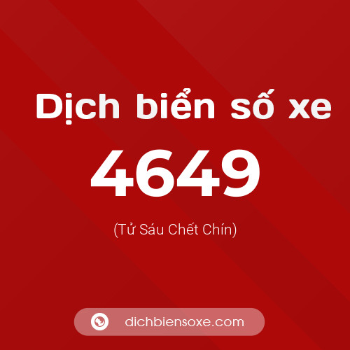 Ý nghĩa biển số xe 4649 là gì?
