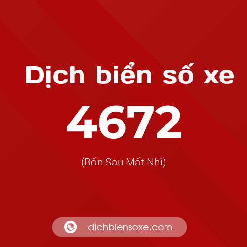 Ý nghĩa biển số xe 4672 là gì?