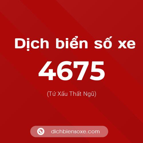Ý nghĩa biển số xe 4675 là gì?