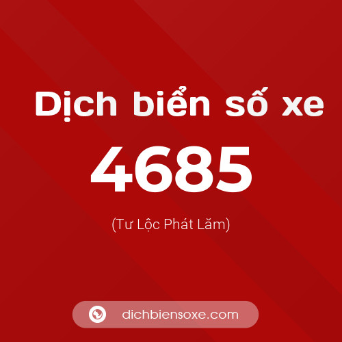 Ý nghĩa biển số xe 4685 là gì?