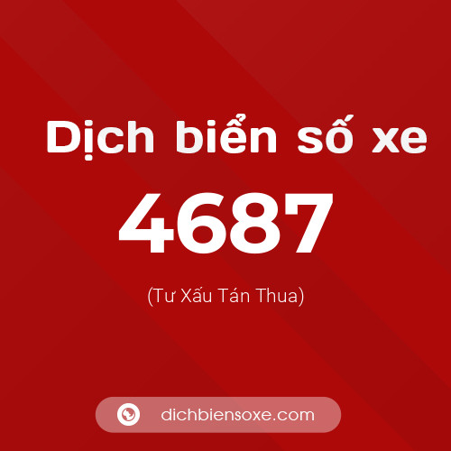 Ý nghĩa biển số xe 4687 là gì?