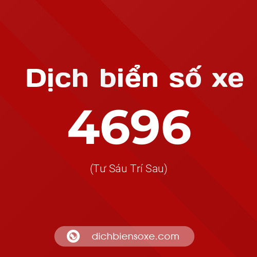 Ý nghĩa biển số xe 4696 là gì?