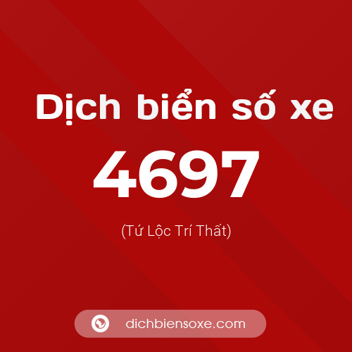 Ý nghĩa biển số xe 4697 là gì?