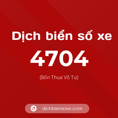 Ý nghĩa biển số xe 4704 là gì?
