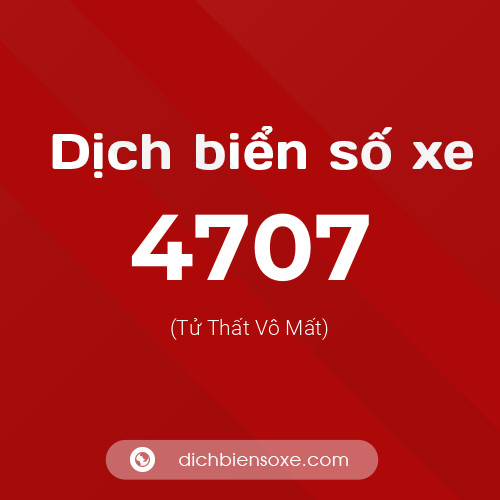 Ý nghĩa biển số xe 4707 là gì?
