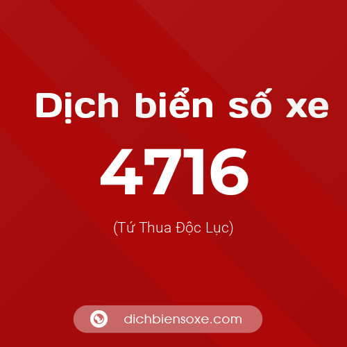 Ý nghĩa biển số xe 4716 là gì?