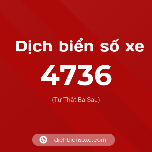 Ý nghĩa biển số xe 4736 là gì?