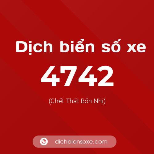 Ý nghĩa biển số xe 4742 là gì?