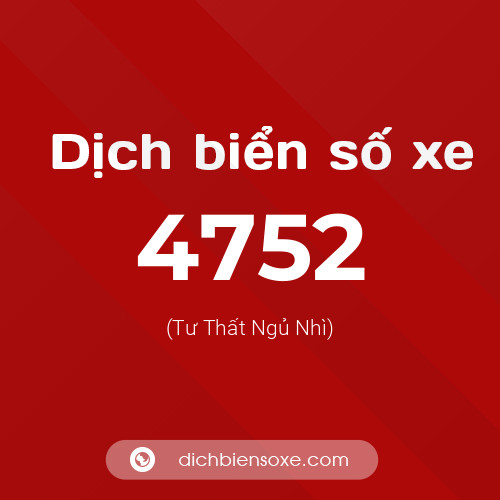 Ý nghĩa biển số xe 4752 là gì?
